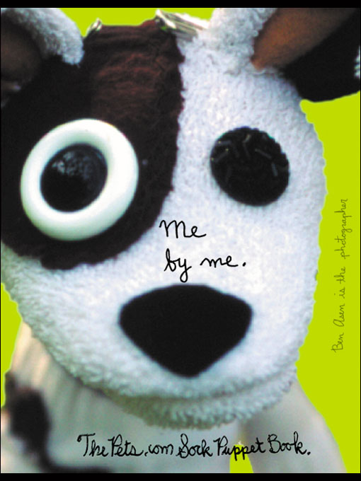 Title details for Me by Me, the Pets.com Sockpuppet by Pets.com Sockpuppet - Available